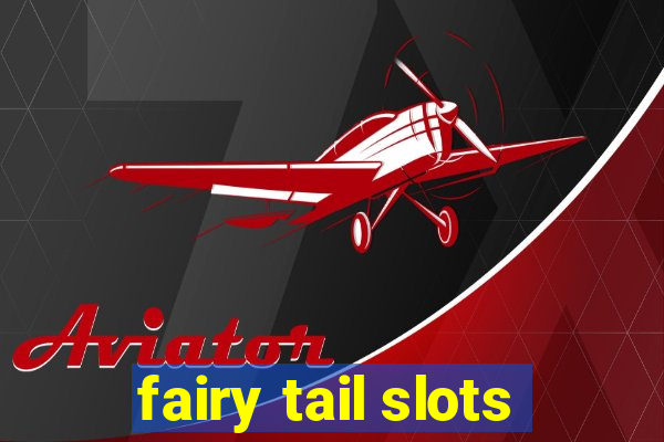 fairy tail slots